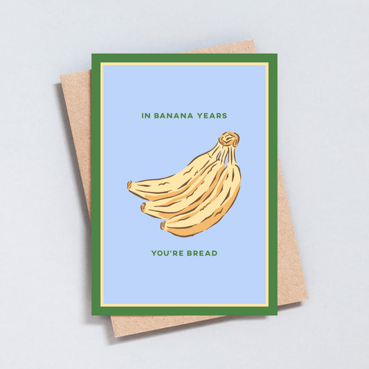 In Banana Years You're Bread, Birthday Card