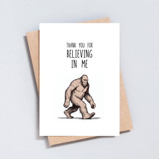 Thank You For Believing In Me, Funny Bigfoot Card