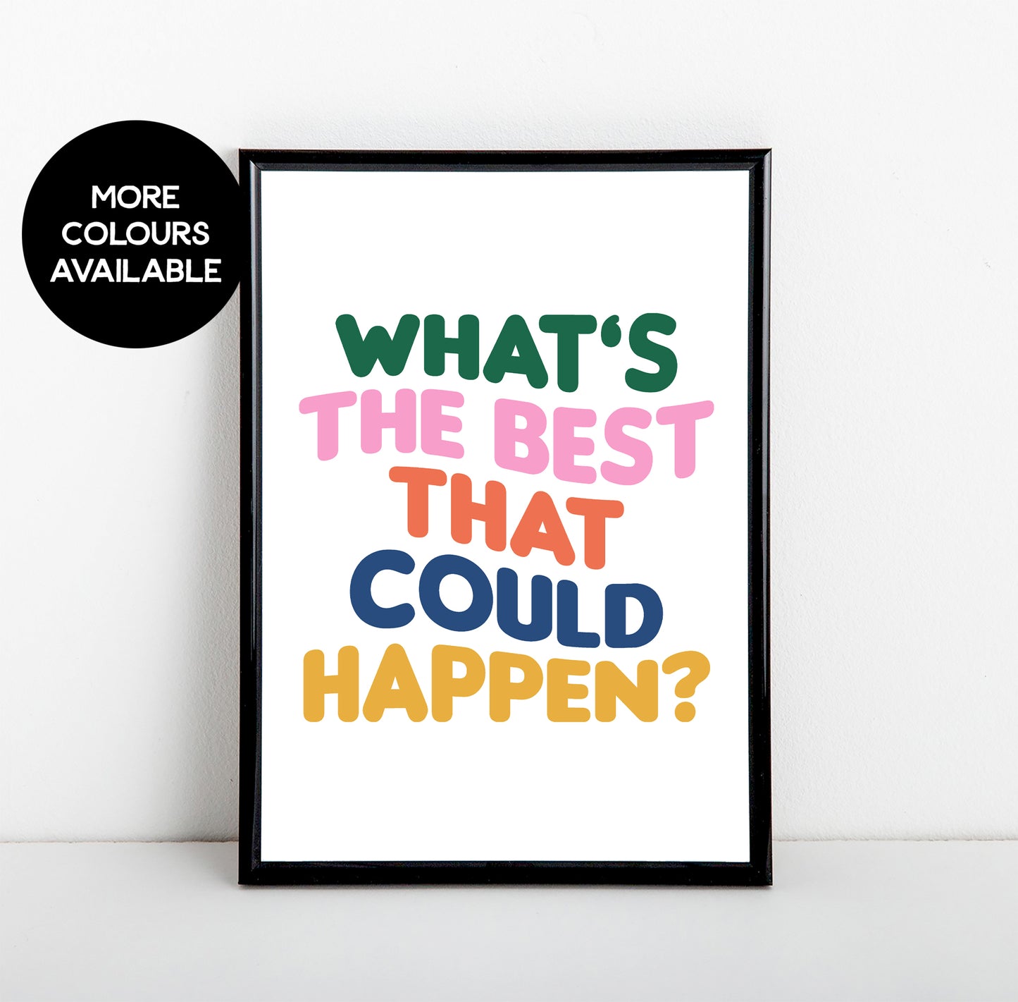 What's The Best That Could Happen Art Print