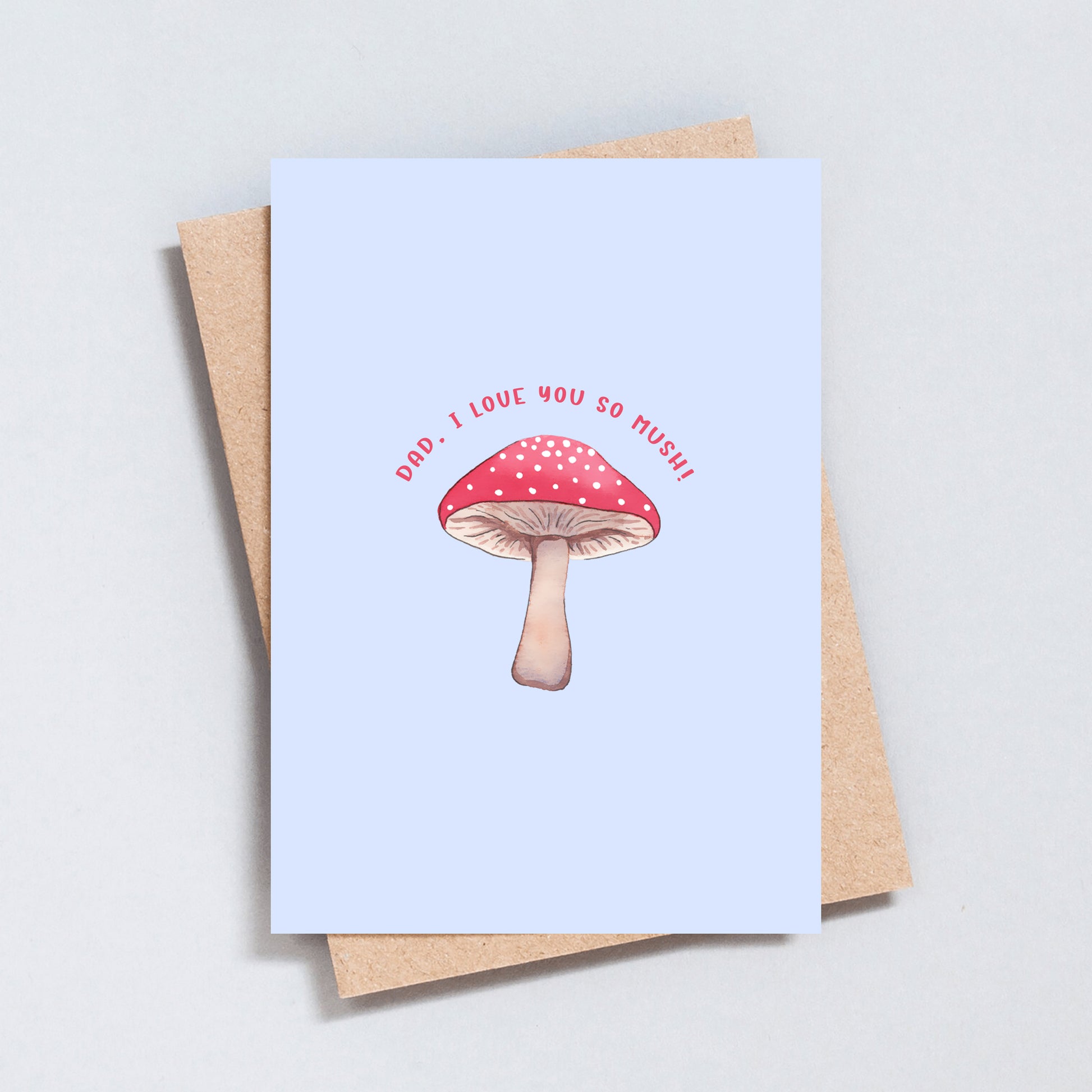 Funny mushroom Father’s Day card with Dad I Love You So Mush text